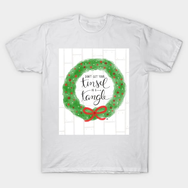 Don't Get Your Tinsel In A Tangle T-Shirt by RuthMCreative